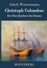Jakob Wassermann - Christoph Columbus