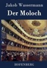 Jakob Wassermann - Der Moloch
