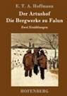 E T A Hoffmann, E T A Hoffmann, E.T.A. Hoffmann - Der Artushof / Die Bergwerke zu Falun