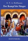 E T A Hoffmann, E T A Hoffmann, E.T.A. Hoffmann - Der Kampf der Sänger