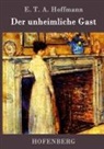 E T A Hoffmann, E T A Hoffmann, E.T.A. Hoffmann - Der unheimliche Gast