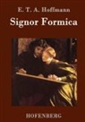 E T A Hoffmann, E T A Hoffmann, E.T.A. Hoffmann - Signor Formica