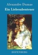 Alexandre Dumas, Alexandre Dumas - Ein Liebesabenteuer
