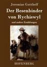 Jeremias Gotthelf, Jeremias Gotthelf - Der Besenbinder von Rychiswyl