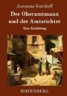 Jeremias Gotthelf, Jeremias Gotthelf - Der Oberamtmann und der Amtsrichter