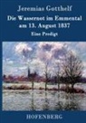 Jeremias Gotthelf, Jeremias Gotthelf - Die Wassernot im Emmental am 13. August 1837