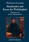 Baltasar Gracián, Baltasar Gracián - Handorakel und Kunst der Weltklugheit