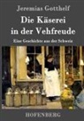Jeremias Gotthelf, Jeremias Gotthelf - Die Käserei in der Vehfreude