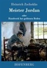 Heinrich Zschokke, Heinrich Zschokke - Meister Jordan oder Handwerk hat goldenen Boden