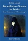 Felix Dahn, Felix Dahn - Die schlimmen Nonnen von Poitiers