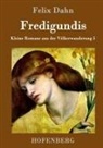 Felix Dahn, Felix Dahn - Fredigundis