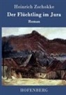 Heinrich Zschokke, Heinrich Zschokke - Der Flüchtling im Jura