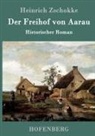 Heinrich Zschokke, Heinrich Zschokke - Der Freihof von Aarau