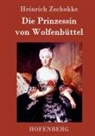 Heinrich Zschokke, Heinrich Zschokke - Die Prinzessin von Wolfenbüttel