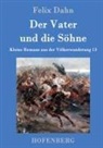 Felix Dahn, Felix Dahn - Der Vater und die Söhne