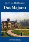 E T A Hoffmann, E T A Hoffmann, E.T.A. Hoffmann - Das Majorat