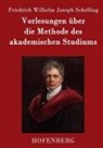 Friedrich Wilhelm Joseph Schelling - Vorlesungen über die Methode des akademischen Studiums