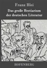 Franz Blei, Franz Blei - Das große Bestiarium der deutschen Literatur