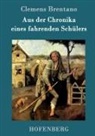 Clemens Brentano, Clemens Brentano - Aus der Chronika eines fahrenden Schülers