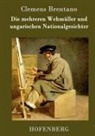 Clemens Brentano, Clemens Brentano - Die mehreren Wehmüller und ungarischen Nationalgesichter