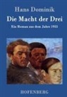 Hans Dominik, Hans Dominik - Die Macht der Drei