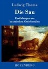 Ludwig Thoma, Ludwig Thoma - Die Sau