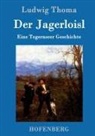 Ludwig Thoma - Der Jagerloisl