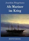 Joachim Ringelnatz, Joachim Ringelnatz - Als Mariner im Krieg