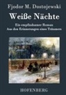 Fjodor M Dostojewski, Fjodor M. Dostojewskij, Fjodor M Dostojewski - Weiße Nächte