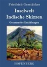 Friedrich Gerstäcker, Friedrich Gerstäcker - Inselwelt. Indische Skizzen