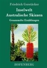 Friedrich Gerstäcker, Friedrich Gerstäcker - Inselwelt. Australische Skizzen