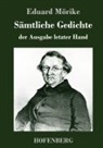 Eduard Mörike - Sämtliche Gedichte der Ausgabe letzter Hand