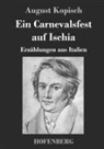 August Kopisch - Ein Carnevalsfest auf Ischia