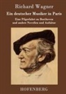 Richard Wagner, Richard Wagner - Ein deutscher Musiker in Paris