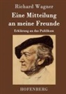 Richard Wagner, Richard Wagner - Eine Mitteilung an meine Freunde