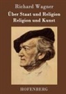 Richard Wagner, Richard Wagner - Über Staat und Religion / Religion und Kunst