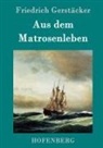 Friedrich Gerstäcker, Friedrich Gerstäcker - Aus dem Matrosenleben