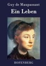 Guy de Maupassant, Guy de Maupassant - Ein Leben