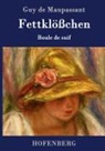 Guy de Maupassant, Guy de Maupassant - Fettklößchen