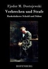 Fjodor M Dostojewski, Fjodor M. Dostojewskij, Fjodor M Dostojewski - Verbrechen und Strafe