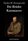 Fjodor M Dostojewski, Fjodor M. Dostojewskij, Fjodor M Dostojewski - Die Brüder Karamasow