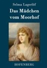 Selma Lagerlöf - Das Mädchen vom Moorhof