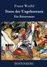 Franz Werfel, Franz Werfel - Stern der Ungeborenen