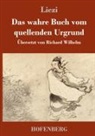 Liezi - Das wahre Buch vom quellenden Urgrund