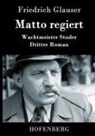 Friedrich Glauser - Matto regiert