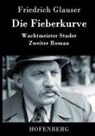 Friedrich Glauser - Die Fieberkurve