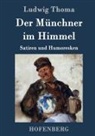 Ludwig Thoma, Ludwig Thoma - Der Münchner im Himmel
