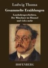 Ludwig Thoma - Gesammelte Erzählungen
