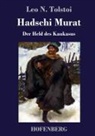 Leo N Tolstoi, Leo N. Tolstoi - Hadschi Murat