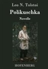 Leo N Tolstoi, Leo N. Tolstoi - Polikuschka